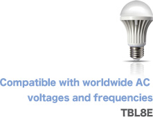 Compatible with worldwide AC voltages and frequencies TBL8E