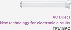 AC Direct New technology for electronic circuits TPL18AC